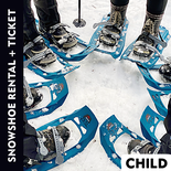 Snowshoe Rental and Ticket - Child